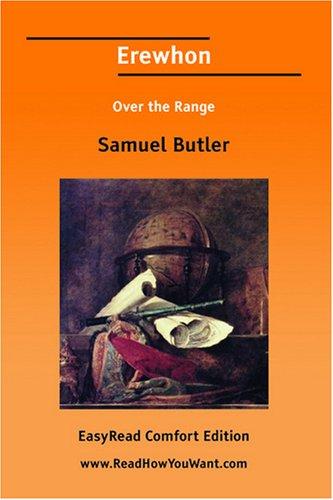 Samuel Butler: Erewhon Over the Range [EasyRead Comfort Edition] (Paperback, 2007, ReadHowYouWant.com)