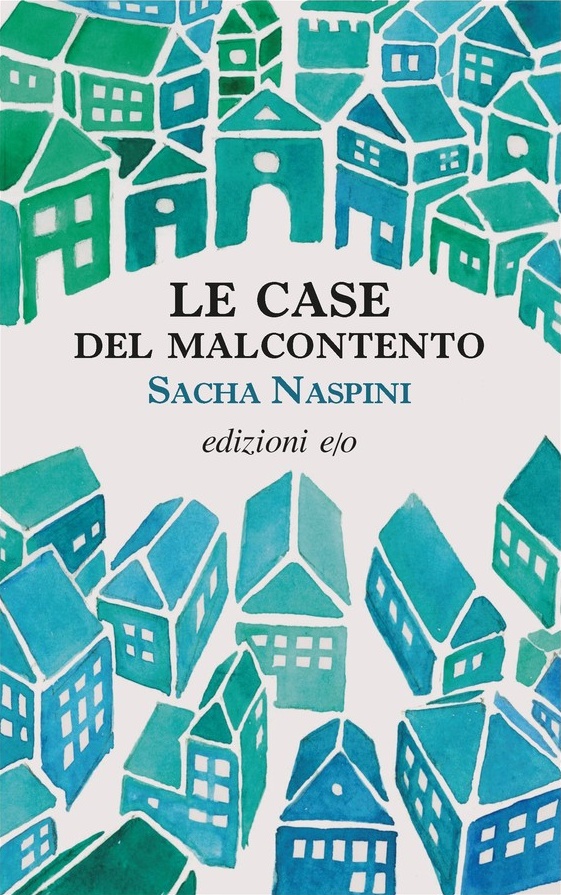 Sacha Naspini: Le Case del malcontento (Italian language, Edizioni e/o)