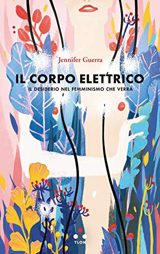 Jennifer Guerra: Il corpo elettrico (Paperback, Italiano language, 2020, Tlon)