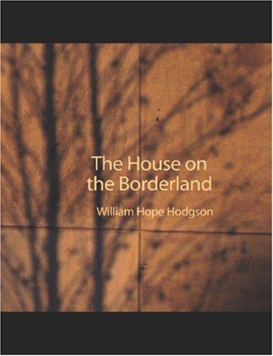 William Hope Hodgson: The House on the Borderland (Large Print Edition) (Paperback, BiblioBazaar)