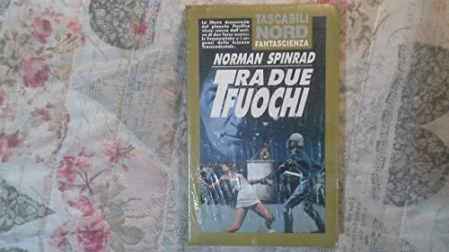 Norman Spinrad: Tra due fuochi (Italian language, 1992)