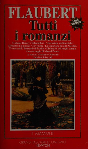 Gustave Flaubert: Tutti i romanzi (Italian language, 1996, Newton Compton)