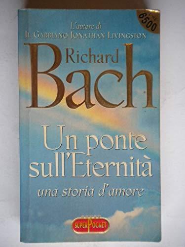 Richard Bach: Un ponte sull'Eternità - una storia d'amore (Italian language, 1997)