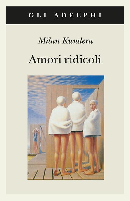 Milan Kundera: Amori ridicoli (Paperback, Italian language, 1994, Adelphi)