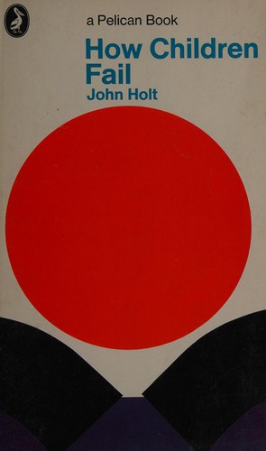 John Caldwell Holt: How children fail (Paperback, 1969, Penguin)