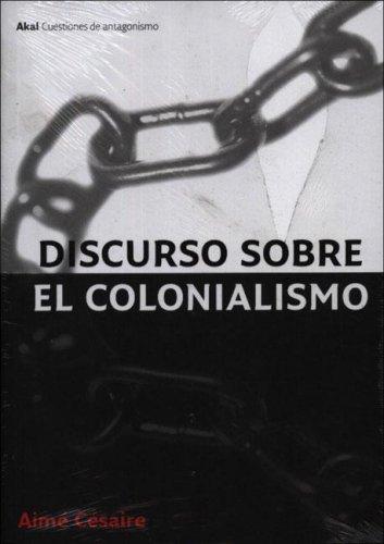 Aimé Césaire: Discursos Sobre El Colonialismo/ Discourse On Colonialism (Cuestiones De Antagonismo/ Antagonism Matters) (Paperback, Spanish language, Akal Ediciones)