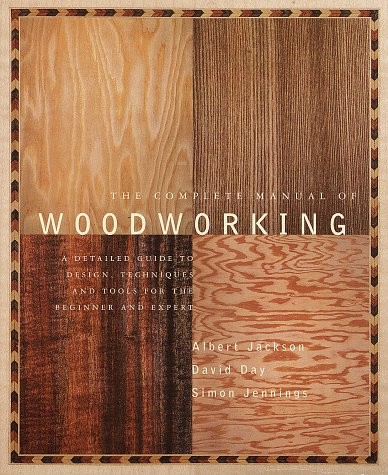 Adam Jackson: The complete manual of woodworking (2001, Alfred A. Knopf, Distributed by Random House)