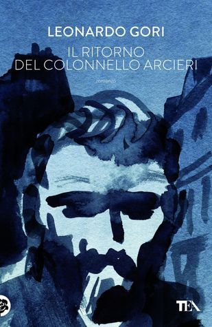 Leonardo Gori: Il ritorno del colonnello Arcieri (Hardcover, Italiano language, 2015, TEA)