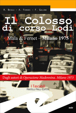 Andrea Ferrari, Francesco Gallone, Riccardo Besola: Il Colosso di Corso Lodi (Paperback, Italiano language, 2015, Fratelli Frilli)