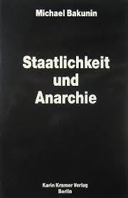 Mikhail Bakunin: Staatlichkeit und Anarchie (German language, 1989, Karin Kramer Verlag)