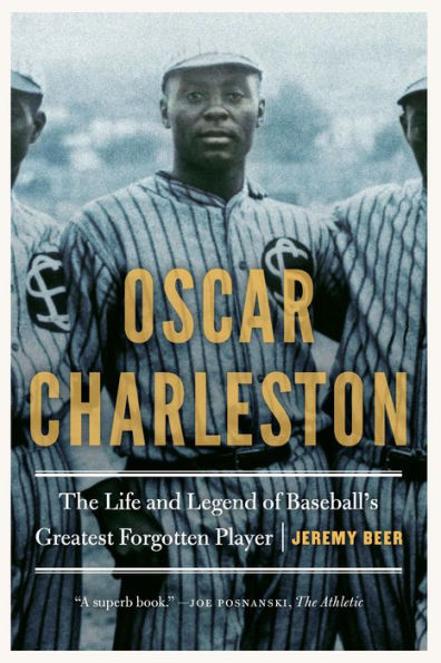 Jeremy Beer: Oscar Charleston (2019, University of Nebraska Press)