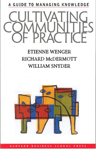 Etienne Wenger, Richard McDermott, William M. Snyder: A guide to managing knowledge (2002, Harvard Business School Press)