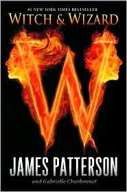 James Patterson, Gabrielle Charbonnet: Witch & Wizard (Little, Brown books for Young Readers, Little, Brown and Company)