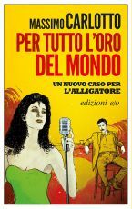 Massimo Carlotto: Per tutto l'oro del mondo (Paperback, Italiano language, 2015, Edizioni e/o)