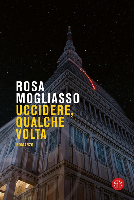 Rosa Mogliasso: Uccidere qualche volta (Paperback, italiano language, SEM torino)