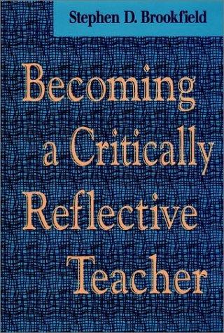 Stephen Brookfield: Becoming a critically reflective teacher (1995, Jossey-Bass)