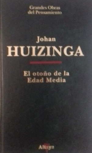 Johan Huizinga: El otoño de la Edad Media (Hardcover, Spanish language, 1995, Altaya)