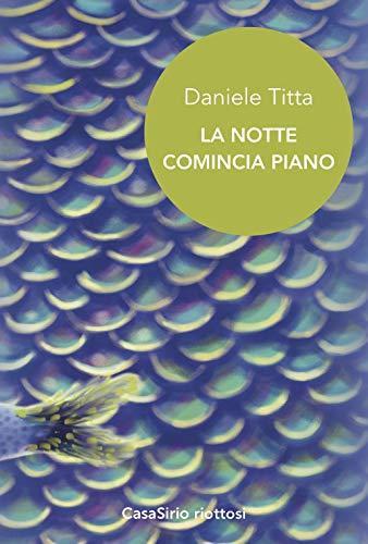 Daniele Titta: La Notte Comincia Piano (Italian language)