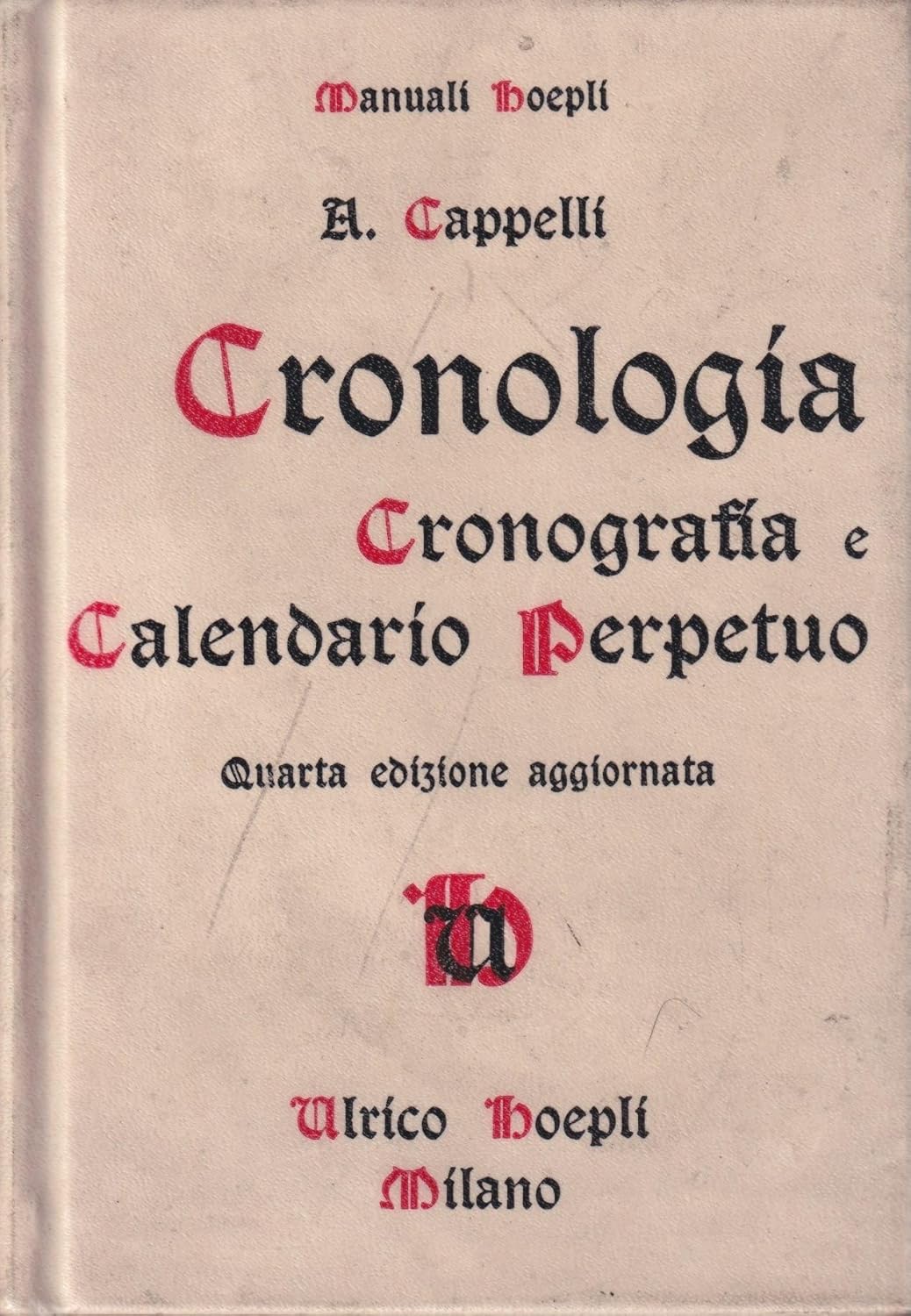 Adriano Cappelli, M. Viganò: Cronologia, cronografia e calendario perpetuo. (Hardcover, Italian language, 2012, U. Hoepli)