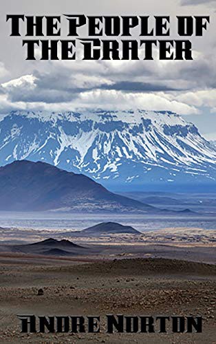 Andre Norton: The People of the Crater (Hardcover, 2018, Positronic Publishing)