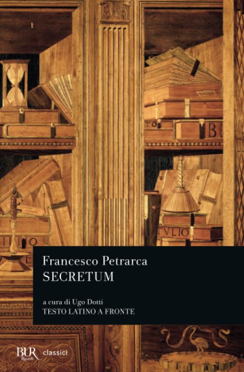 Francesco Petrarca: Secretum. Testo Latino a Fronte (Italian language, 2000, BUR Biblioteca Univ. Rizzoli)