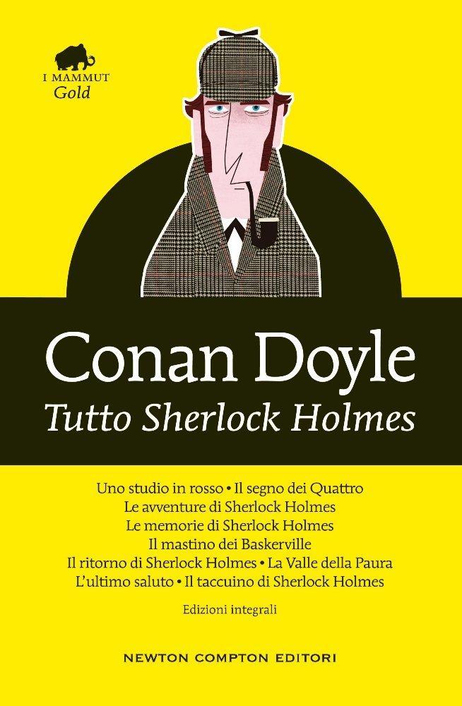 Arthur Conan Doyle: Tutto Sherlock Holmes (Italian language, 2015, Newton Compton)