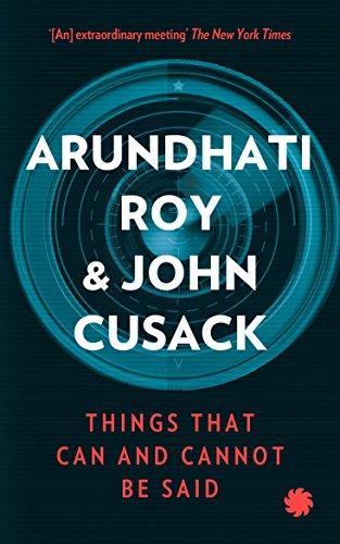 Arundhati Roy, John Cusack: Things That Can and Cannot be Said (2016)