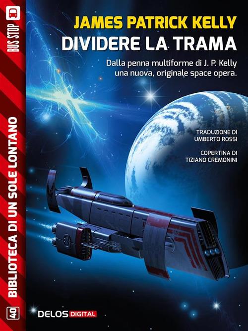 James Patrick Kelly: Dividere la trama (EBook, Italiano language, 2017, Delos Digital srl)