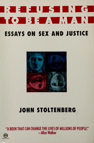 John Stoltenberg: Refusing to be a man (1990, Penguin)