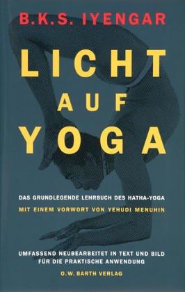 B. K. S. Iyengar: Licht auf Yoga. Yoga Dipika. Das grundlegende Lehrbuch des Hatha- Yoga. (Hardcover, German language, BARTH O.W.)