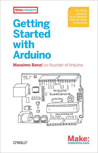 Massimo Banzi: Getting Started with Arduino (EBook, 2009, O'Reilly Media)