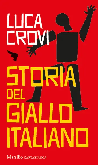 Luca Crovi: Storia del giallo italiano (Italian language, 2020, Marsilio)