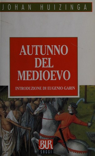 Johan Huizinga: Autunno del Medioevo (Italian language, 1998, Rizzoli)