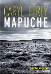 Caryl Férey: Mapuche (French language, 2012, Gallimard)