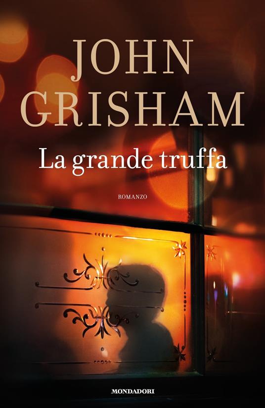 John Grisham: La grande truffa (Hardcover, Italiano language, 2018, Mondadori)