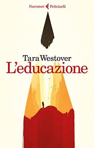 Tara Westover: L'educazione (Paperback, Italian language, 2018, Feltrinelli)