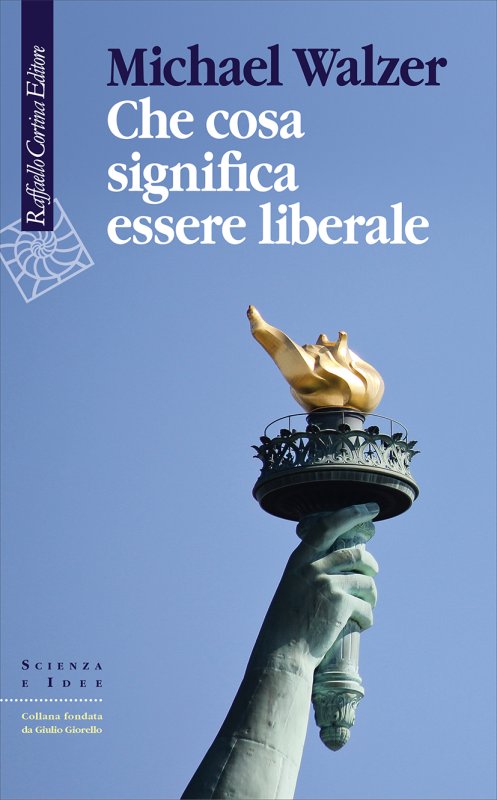 Michael Walzer: Che cosa significa essere liberale (Italiano language, Raffaello Cortina Editore)