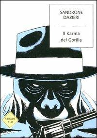 Sandrone Dazieri: Il karma del gorilla (Italian language, 2005, Mondadori)