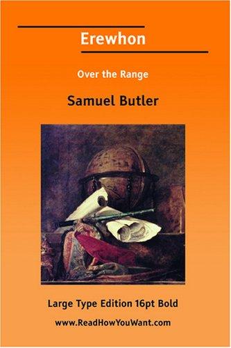 Samuel Butler: Erewhon Over the Range (Paperback, 2007, ReadHowYouWant.com)