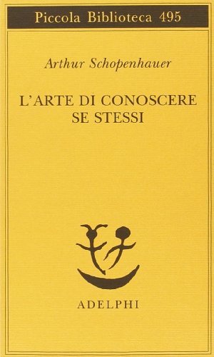 Arthur Schopenhauer: L'arte di conoscere se stessi (Paperback, Adelphi)