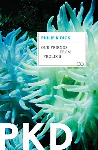 Philip K. Dick: Our Friends from Frolix 8 (Paperback, Mariner Books)