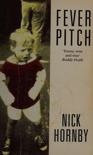 Nick Hornby: Fever pitch (1992, Gollancz)