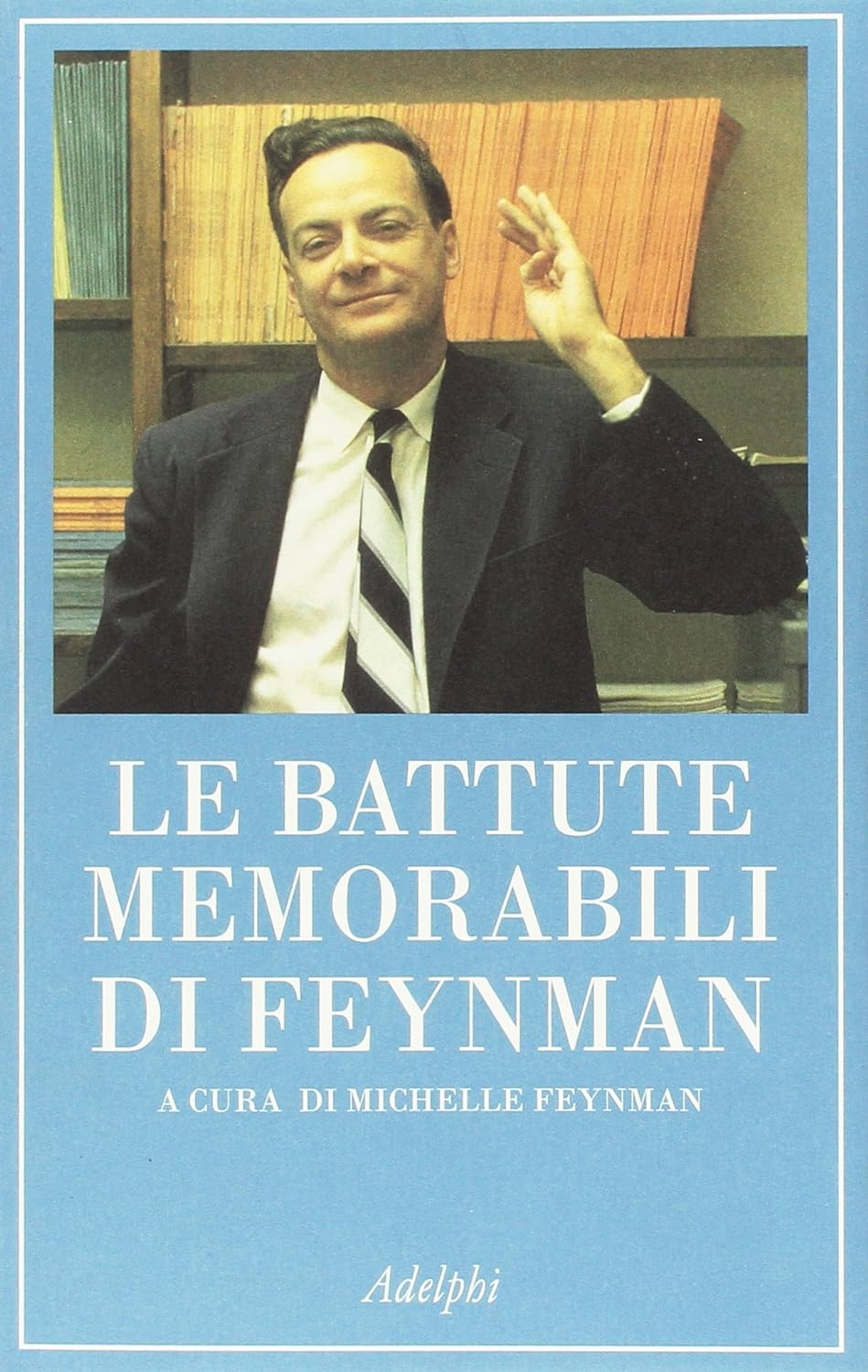 Richard P. Feynman, Michelle Feynman: Le battute memorabili di Feynman (Italiano language, Adelphi)