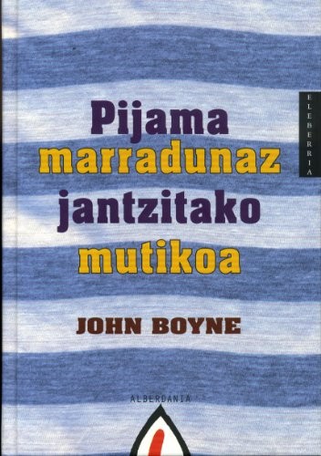 John Boyne, Mirentxu Larrañaga Sueskun, Mirentxu Larrañaga Sueskun: Pijama marradunaz jantzitako mutikoa (Hardcover, Alberdania)