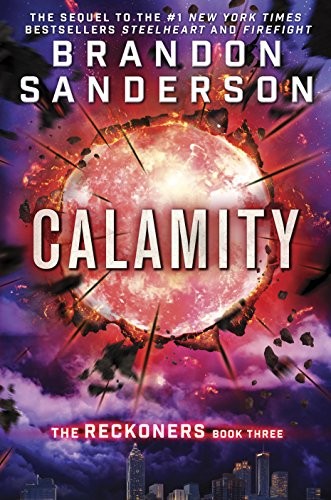 Brandon Sanderson: Calamity (The Reckoners Book 3) (Delacorte Press)