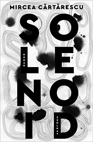 Mircea Cărtărescu, Mircea Cărtărescu: Solenoid (Hardcover, 2019, Zsolnay-Verlag)