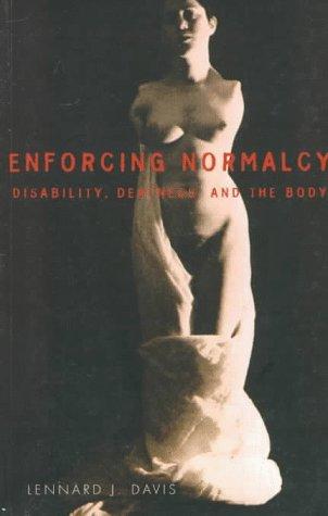 Lennard J. Davis: Enforcing normalcy (1995, Verso)