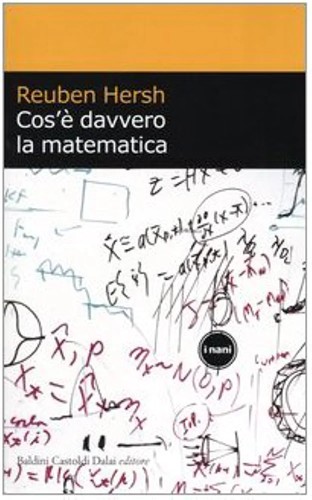 Reuben Hersh: Cos'è davvero la matematica? (2003, Dalai Editore)