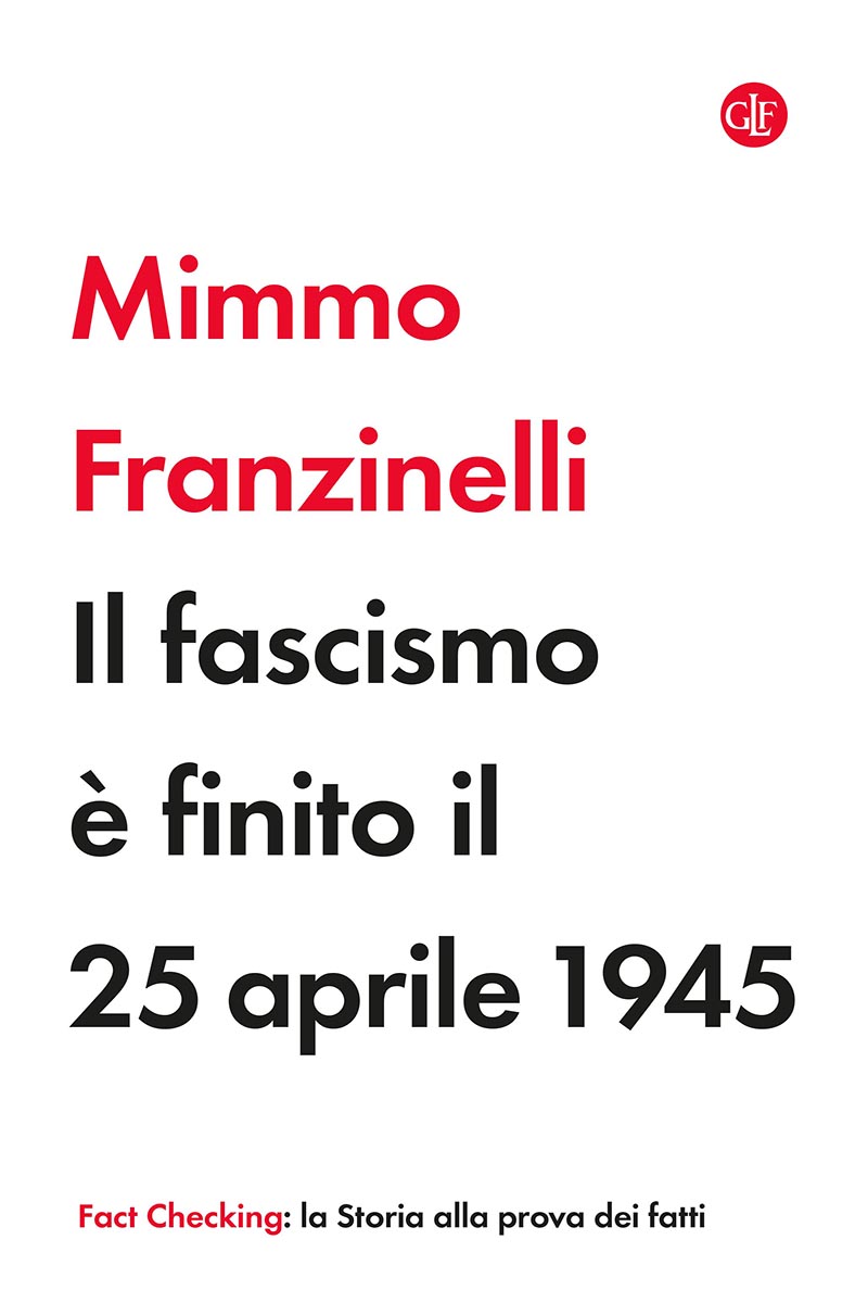 Mimmo Franzinelli: Il fascismo è finito il 25 aprile 1945 (Italian language, 2022, ; Laterza)