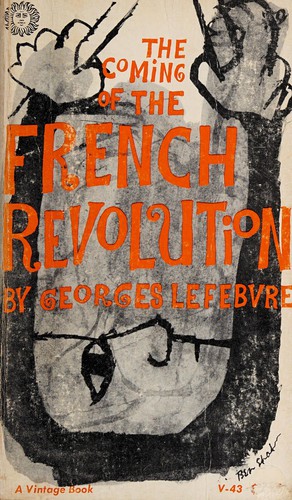 Georges Lefebvre: The coming of the French Revolution, 1789. (1947, Vintage Books)